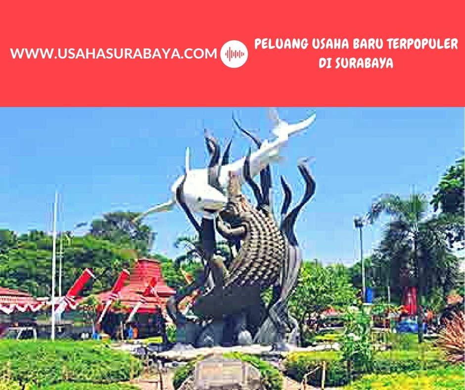 Peluang Usaha Terbaru Populer di Surabaya